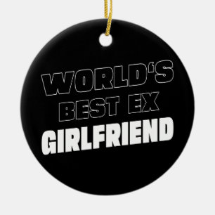 Weltbeste Ex-Freundin - Funny-Sprichwort - Geschen Keramik Ornament