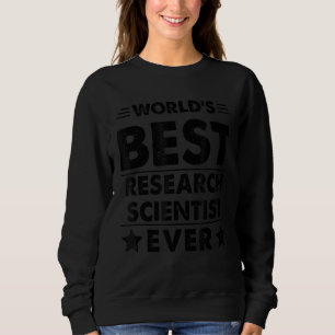 Weltbeste Forschungswissenschaftlerin aller Zeiten Sweatshirt