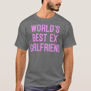 Welten Best Ex Girlfriend Funny T-Shirt