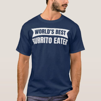 Welten Bestes Burrito Eater 1 T-Shirt