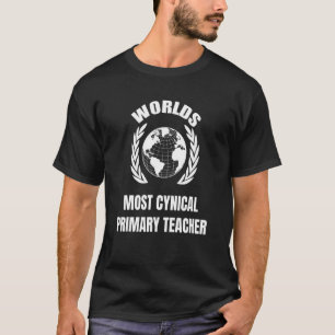 Welten der zynischste Primarlehrer T-Shirt