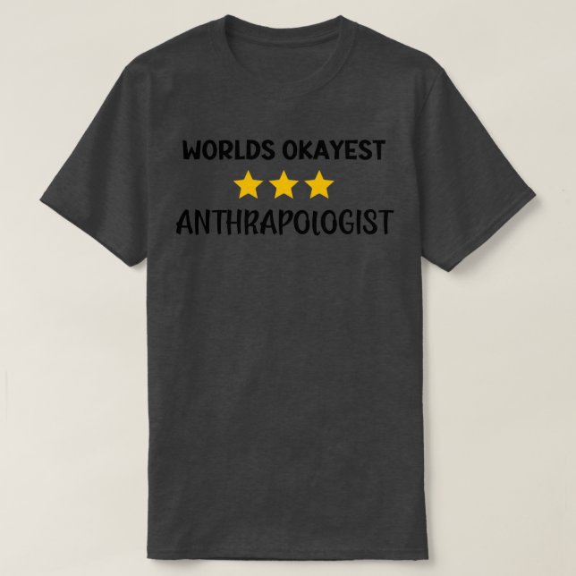 Welten, die am meisten Anthropologen sind 3 von 5  T-Shirt (Design vorne)