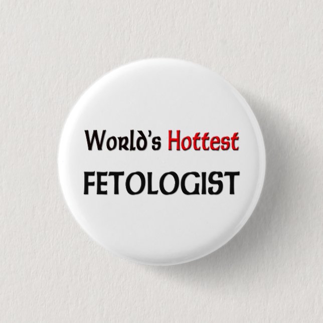 Welten heißestes Fetologist Button (Vorderseite)