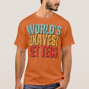 Welten Okay est Vet Tech Funny Veterinary Technici T-Shirt