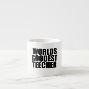 Weltet den besten Lehrer Espressotasse