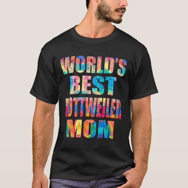 Weltet die beste Rottweiler Mama Gif for Dog Mama  T-Shirt (Vorderseite)