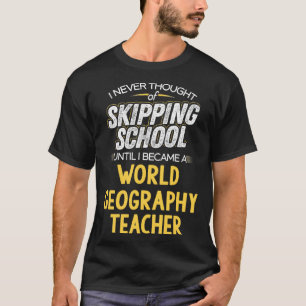 Weltgeografielehrer Schule schwänzen T-Shirt