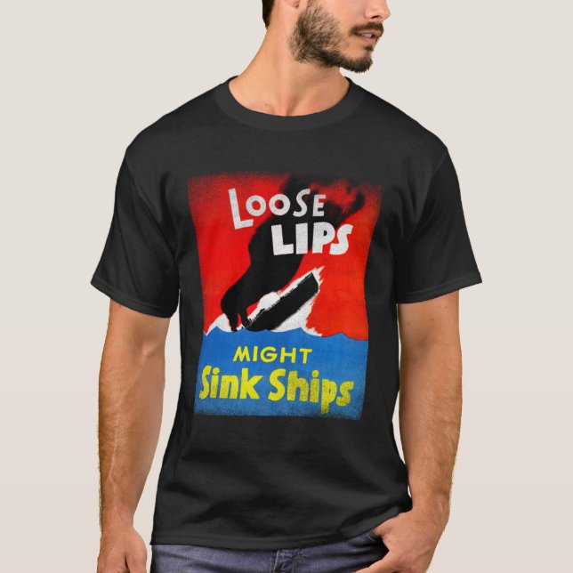 Weltkrieg Propaganda Loose Lips Might Sink Ships T-Shirt (Vorderseite)