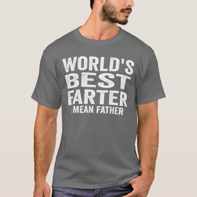 Weltlds Best Farter Fathers Gift Idea T-Shirt (Vorderseite)