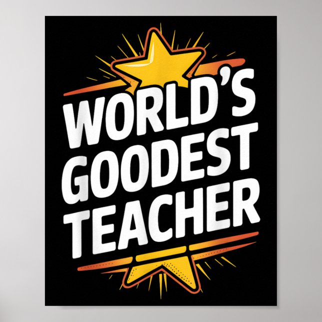 Weltlds Goodest Teacher, Funny Appreciating Teache Poster (Vorne)