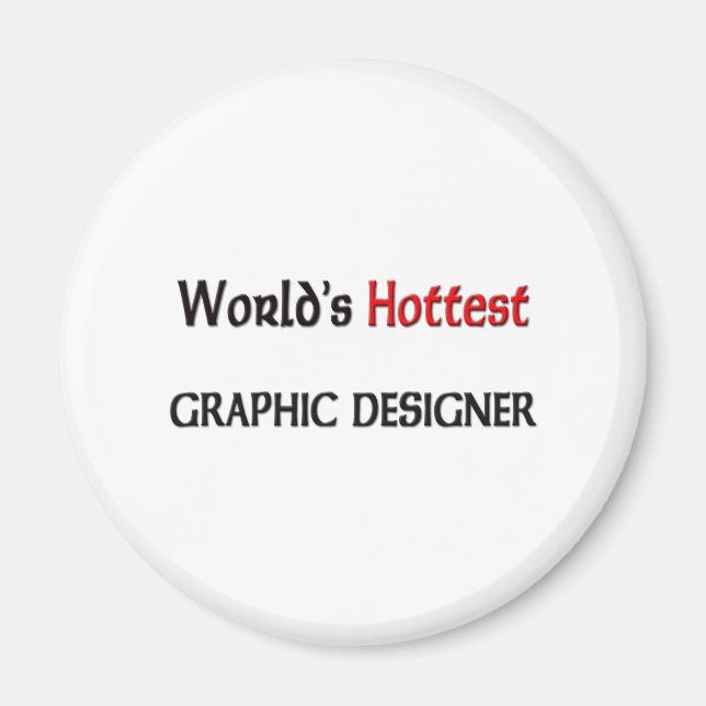 Weltlds Hottest Graphic Designer Magnet (Vorne)