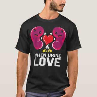Weltnierentag, wenn die Liebe im Urin eine Nierene T-Shirt