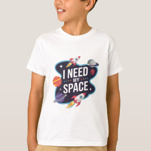 Weltraumabenteuer: Ich brauche meinen Raum T-Shirt