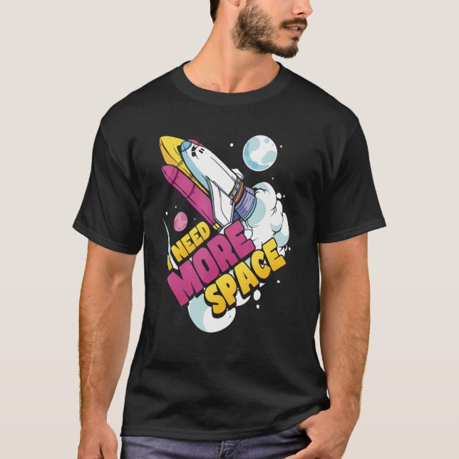 Weltraumwissenschaft Astronomie Ich brauche mehr R T-Shirt (Vorderseite)