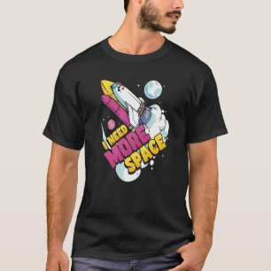 Weltraumwissenschaft Astronomie Ich brauche mehr R T-Shirt