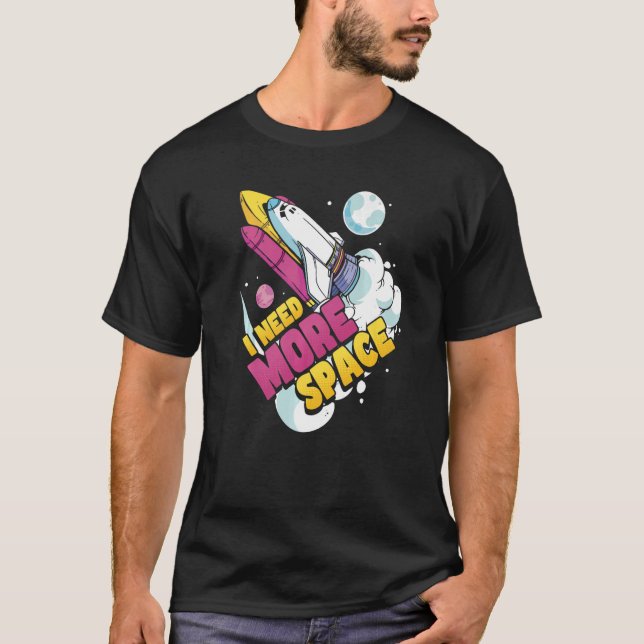 Weltraumwissenschaft Astronomie Ich brauche mehr R T-Shirt (Vorderseite)