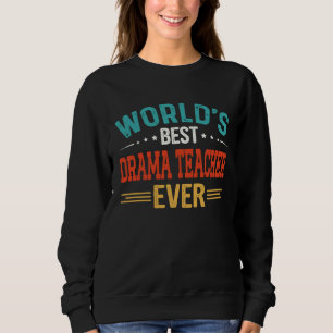 Welttitel des besten Schauspiellehrers Schauspiel Sweatshirt