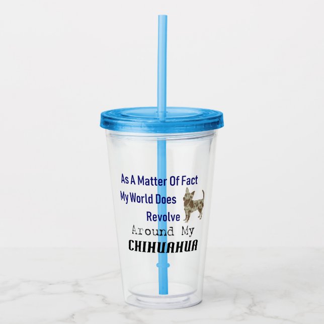 Weltumdrehungen um Chihuahua Acrylic Tumbler Acryltrinkbecher (Vorderseite)