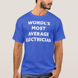 Weltweit am meisten durchschnittlicher Elektriker T-Shirt