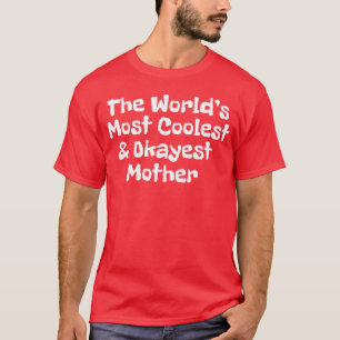 Weltweit coolste und okayeste Mutter lustig T-Shirt