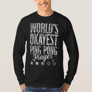 Weltweit der beste Pingpong-Spieler für ein Ping P T-Shirt