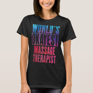 Weltweit der richtige Massagetherapeut T-Shirt