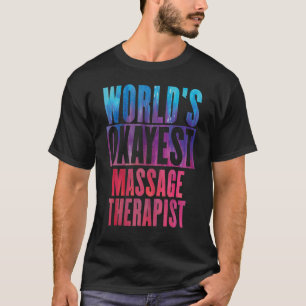 Weltweit der richtige Massagetherapeut T-Shirt
