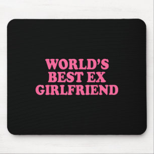 Weltweit Ex-Freundin Lustige Ex-Freundin Frauen Mä Mousepad