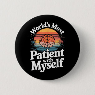 Weltweit geduldigste Person mit mir selbst Psychis Button