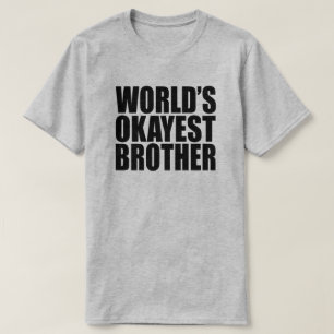 WELTWEIT OKAYEST BROTHER GIFT T-Shirt