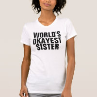 WELTWEIT OKAYEST SISTER T - Shirt