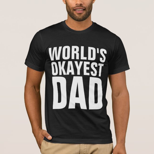WELTWEIT OKAYEST VATER T - SHIRT (Vorderseite)