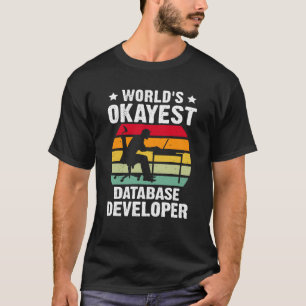 Weltweit Okayester Datenbankentwickler T-Shirt
