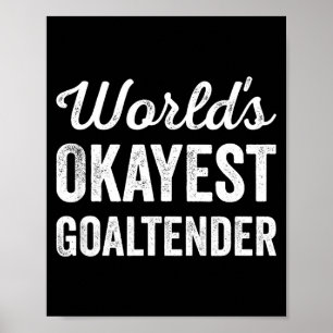 Weltweit okayester Torwart Lustiger sarkastischer Poster