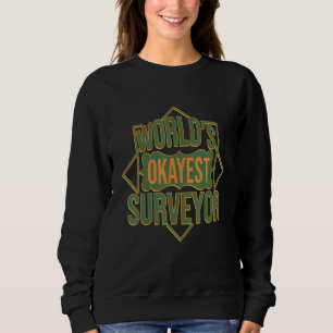 Weltweit okayester Vermesser Beruf Karriere Arbeit Sweatshirt