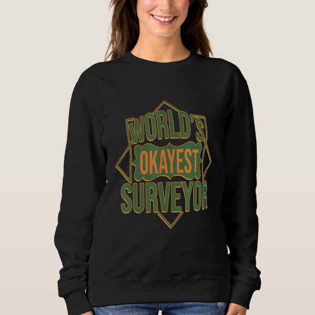 Weltweit okayester Vermesser Beruf Karriere Arbeit Sweatshirt (Vorderseite)