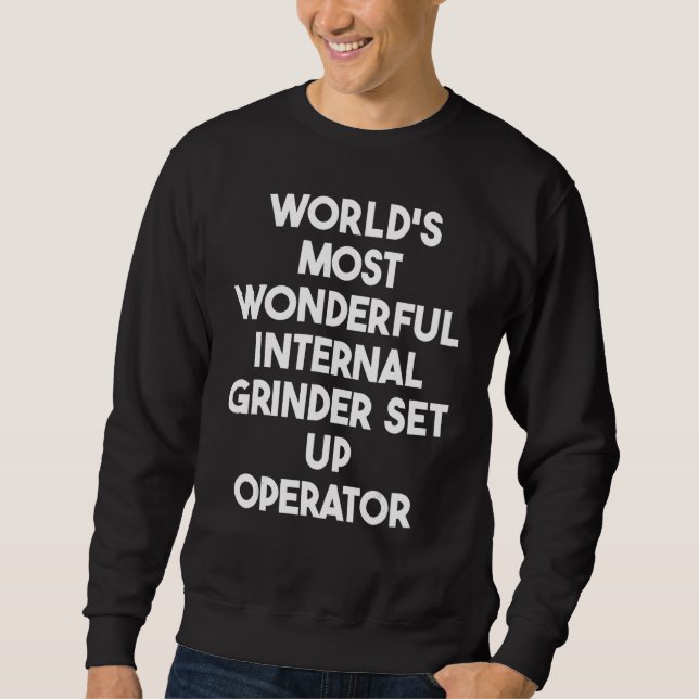 Weltweit wunderbarste interne Schleifmaschine eing Sweatshirt (Vorderseite)