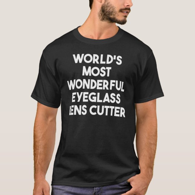 Weltweit wunderbarster Brillenglas-Schneider T-Shirt (Vorderseite)