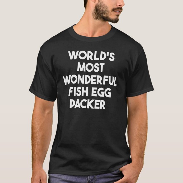 Weltweit wunderbarster Fisch-Eier-Verpacker T-Shirt (Vorderseite)
