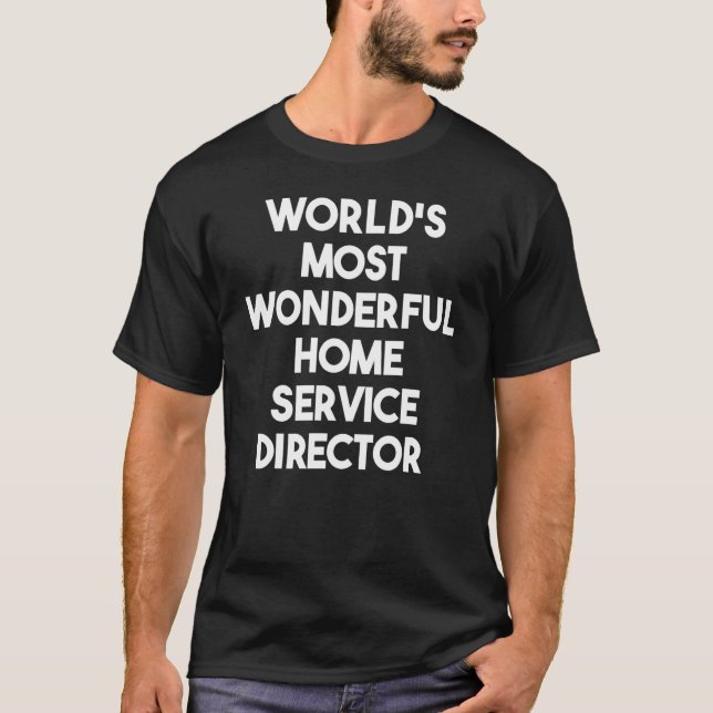 Weltweit wunderbarster Heimservicedirektor T-Shirt (Vorderseite)
