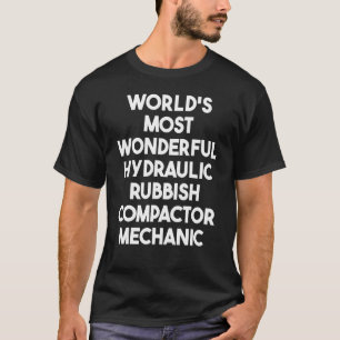 Weltweit wunderbarster hydraulischer Müllverdichte T-Shirt
