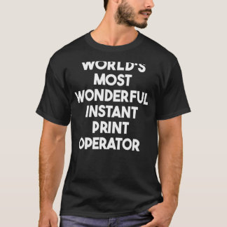 Weltweit wunderbarster Instant Print Operator T-Shirt