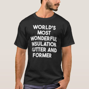 Weltweit wunderbarster Isolierkutter und -forme T-Shirt