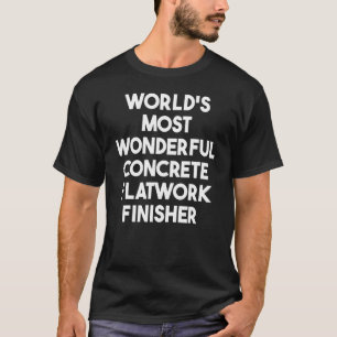 Weltweit wunderbarster Tischfertiger aus Beton T-Shirt