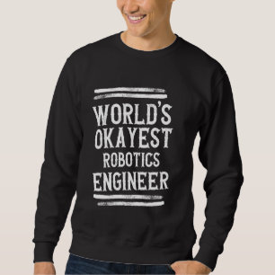 Weltweiter Robotikingenieur für Grafik Sweatshirt