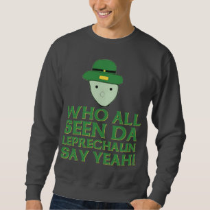 Wem aller gesehene DA-Kobold ja Meme sagen Sweatshirt
