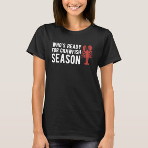 Wen bereit für Crawfish Season Krebstiere Crayfis T-Shirt