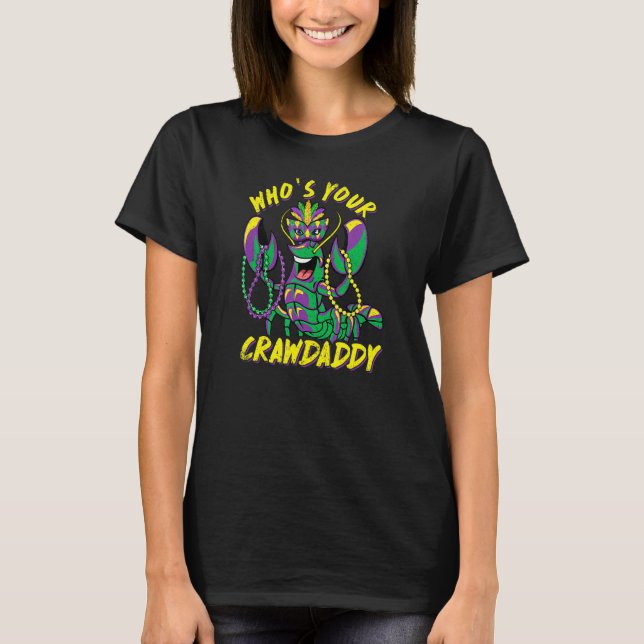 Wen Ihr Crawdaddy Crawfish Funny Mardi Gras Jest T-Shirt (Vorderseite)