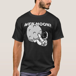Wen Moon? - Funny Crypto Astronaut Meme T-Shirt