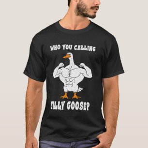 Wen nennst du dummes Gänse-Bodybuilder-Gym-Gewicht T-Shirt